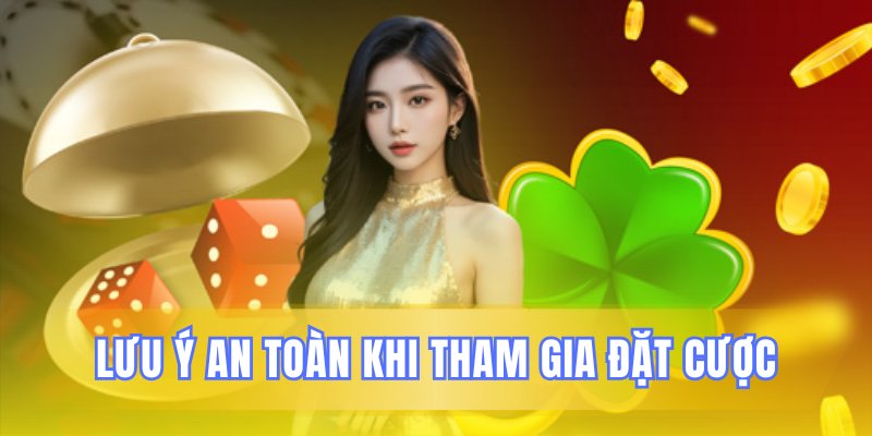 Những điểm cần chú ý khi tham gia đặt cược