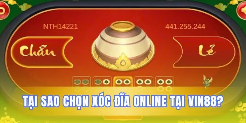 Lý do Vin88 là lựa chọn xóc đĩa trực tuyến