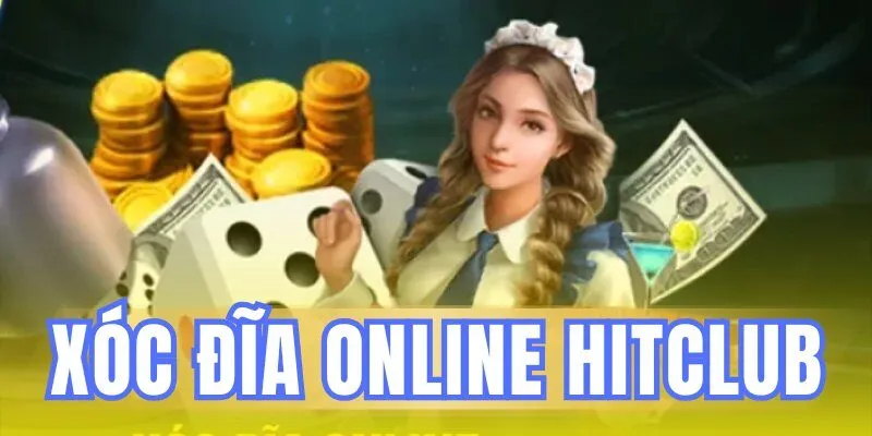 xóc đĩa online hitclub