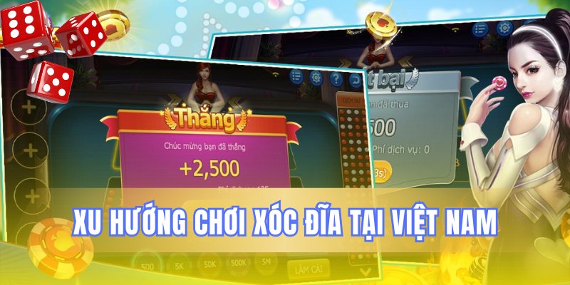 Những trào lưu chơi xóc đĩa đang thịnh hành